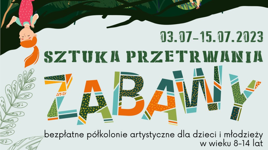 ZAPRASZAMY NA PÓŁKOLONIE ARTYSTYCZNE – LATO W TEATRZE – SZTUKA PRZETRWANIA&nbsp;ZABAWY