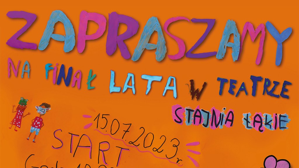 LATO W TEATRZE + SZTUKA PRZETRWANIA FINAŁ W STAJNI&nbsp;ŁĄKIE